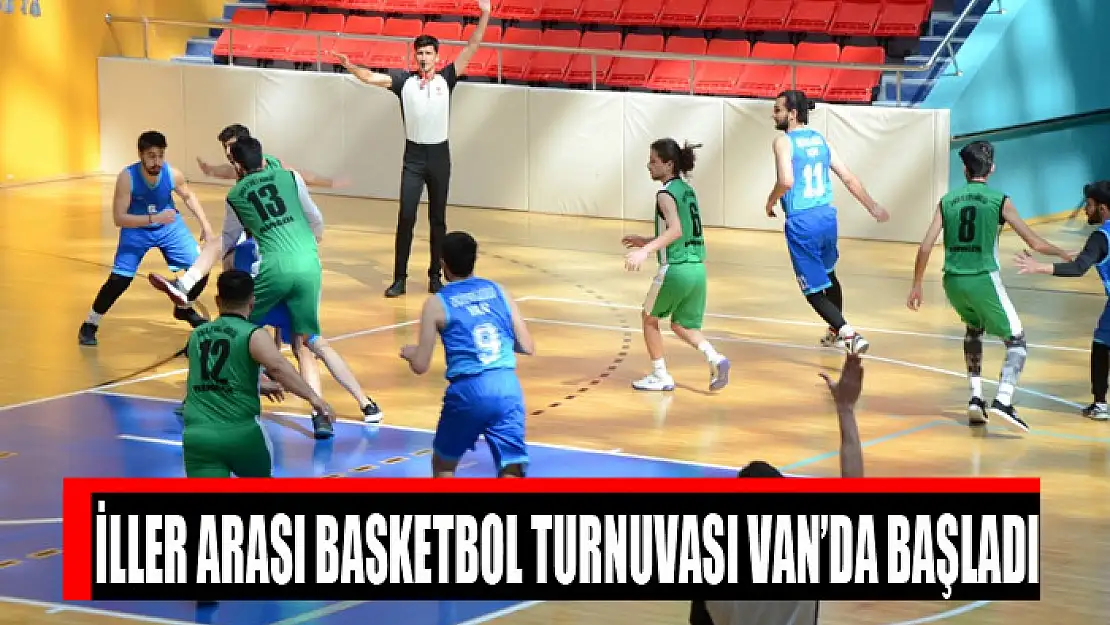 İller arası basketbol turnuvası Van'da başladı