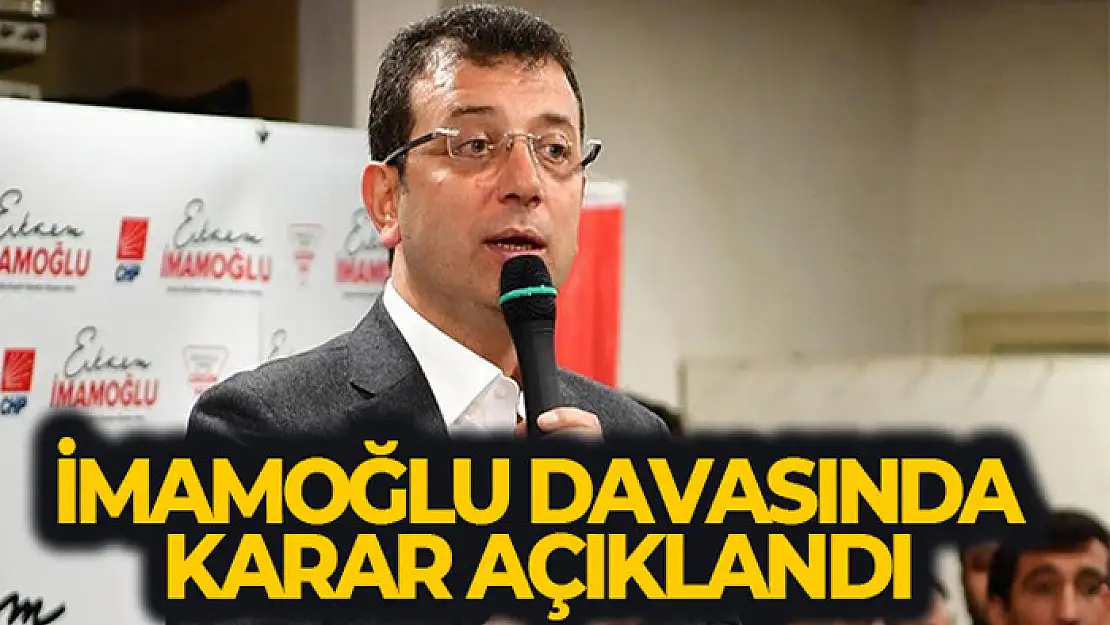 İmamoğlu davasında karar açıklandı