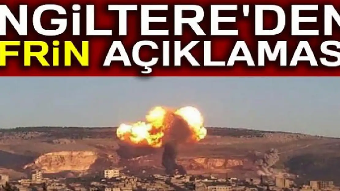 İngiltere'den Afrin açıklaması! Tanıyoruz...