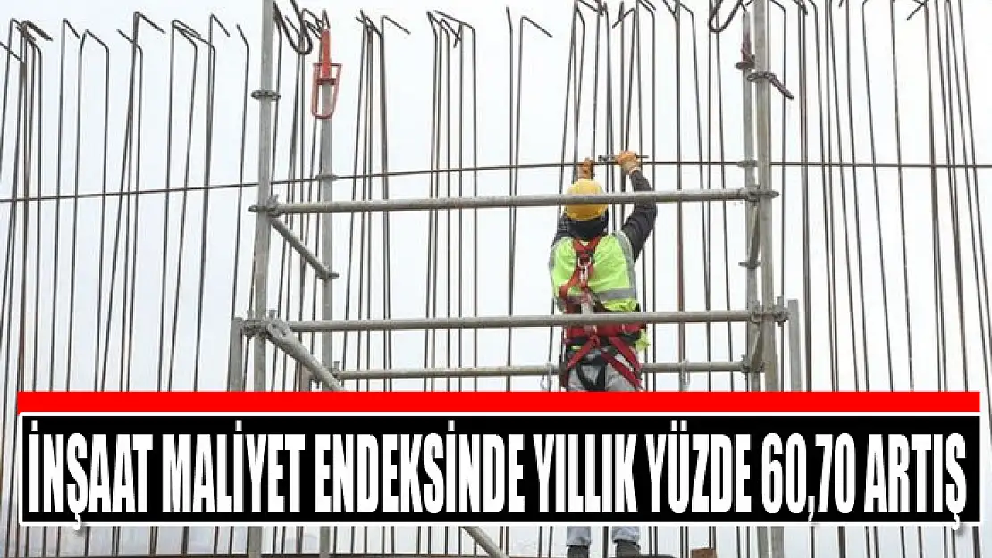 İnşaat maliyet endeksinde yıllık yüzde 60,70 artış