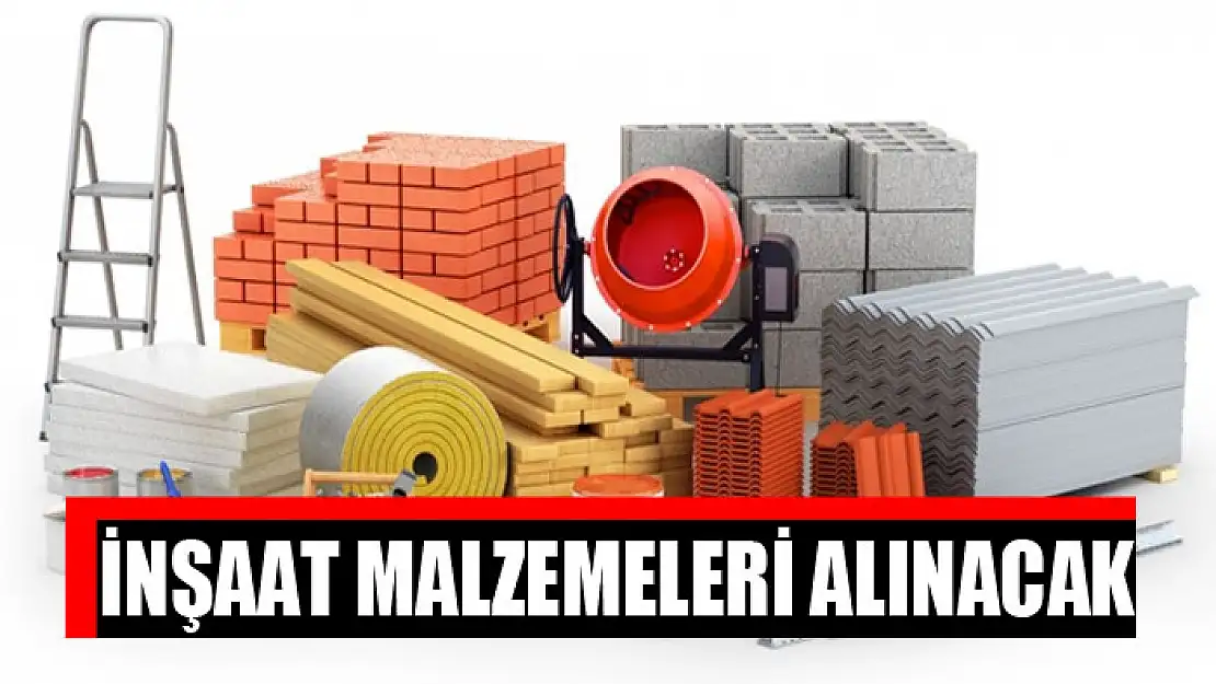 İnşaat malzemeleri alınacak