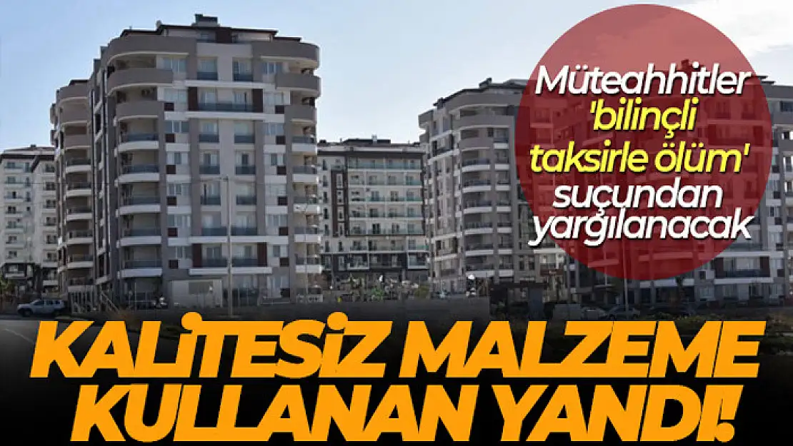 İnşaatta kalitesiz malzeme kullanan şimdi yandı