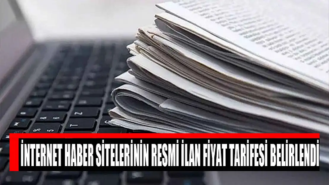 İnternet haber sitelerinin resmi ilan fiyat tarifesi belirlendi