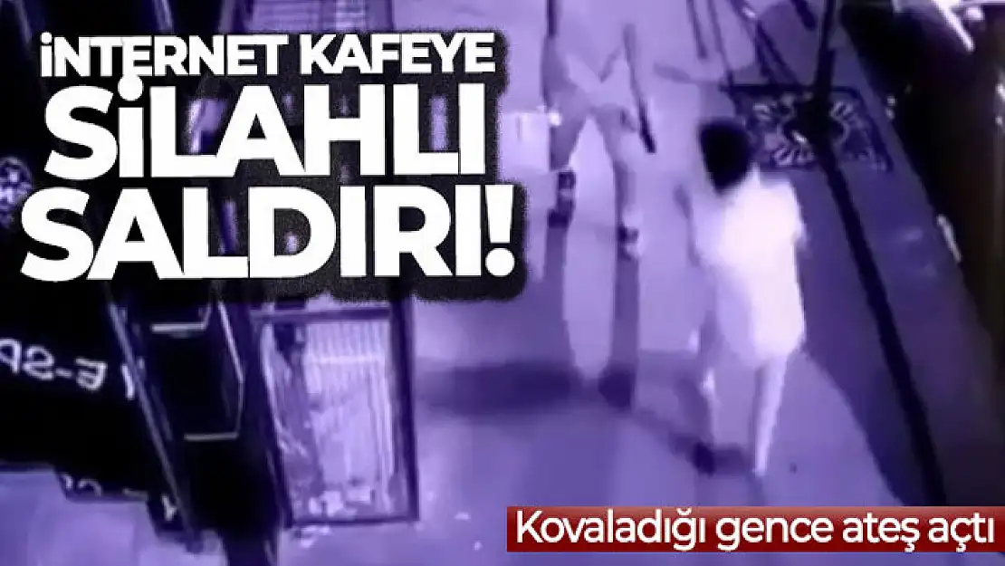 İnternet kafeye silahlı saldırı kameraya yansıdı: Kovaladığı gence ateş açtı