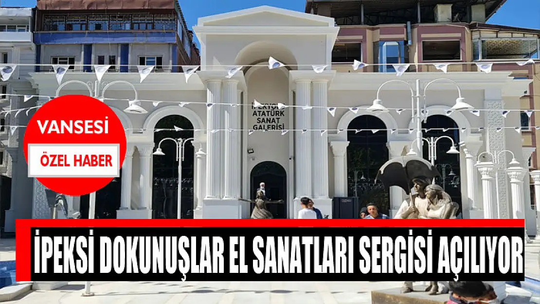 İpeksi dokunuşlar el sanatları sergisi açılıyor