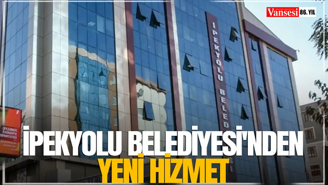 İpekyolu Belediyesi'nden Yeni Hizmet