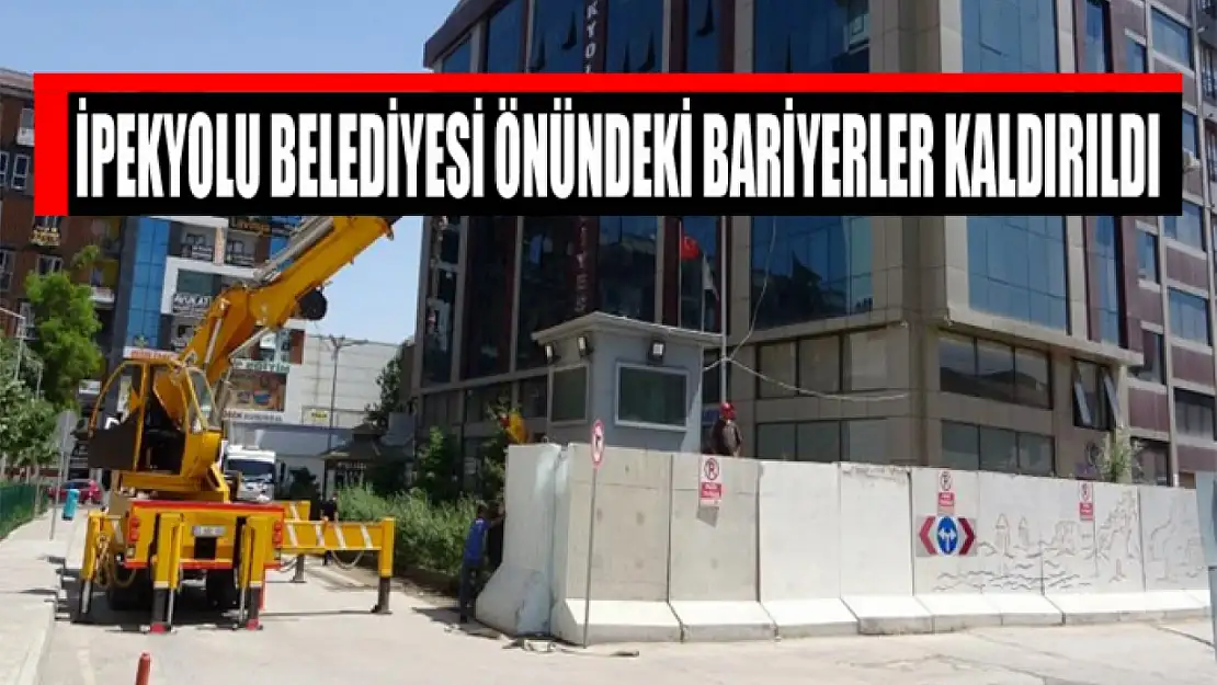 İpekyolu Belediyesi önündeki bariyerler kaldırıldı