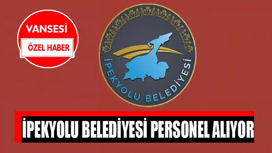 İpekyolu belediyesi personel alıyor