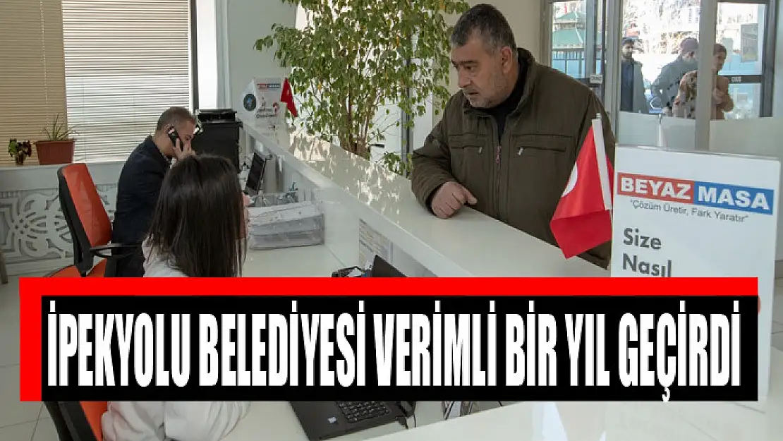 İPEKYOLU BELEDİYESİ VERİMLİ BİR YIL GEÇİRDİ