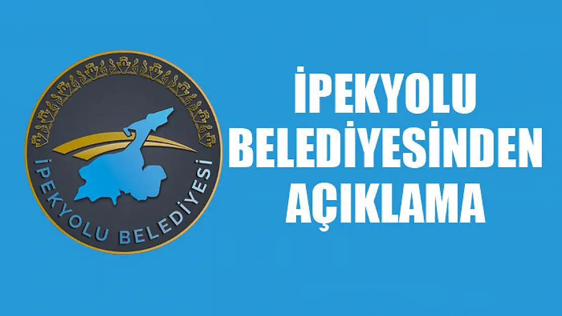 İpekyolu Belediyesinden açıklama