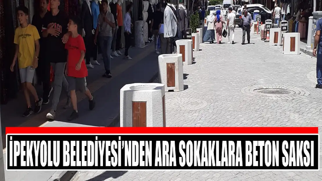 İpekyolu Belediyesi'nden ara sokaklara beton saksı