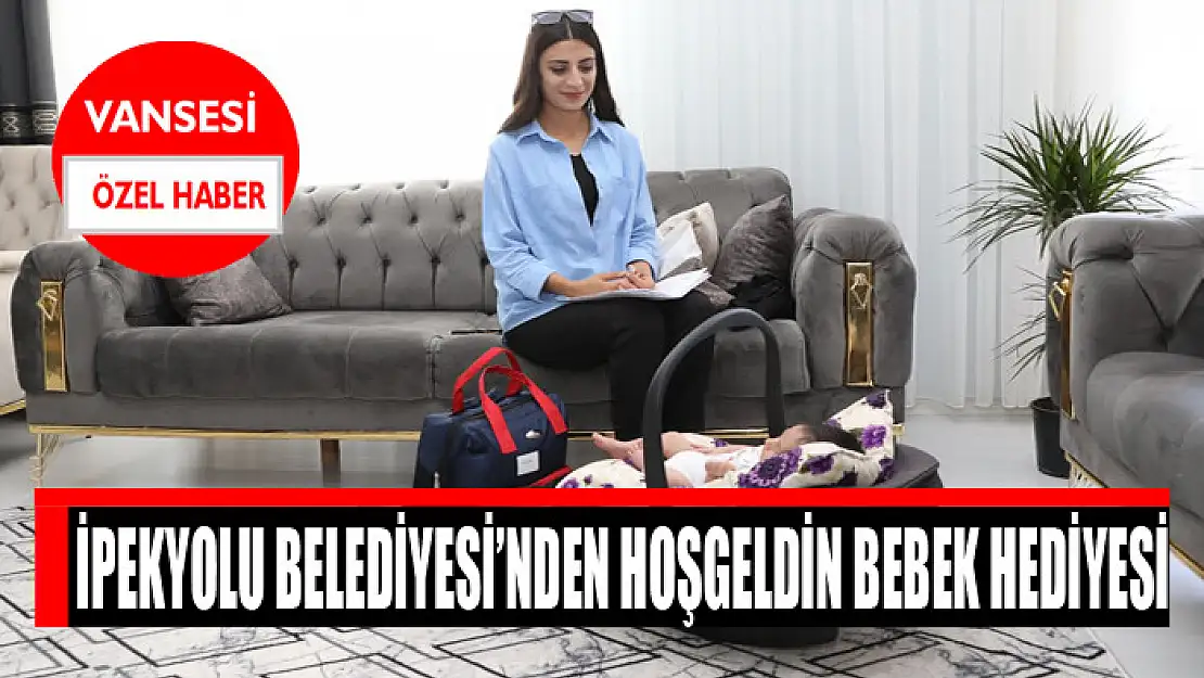 İpekyolu Belediyesi'nden Hoşgeldin Bebek hediyesi