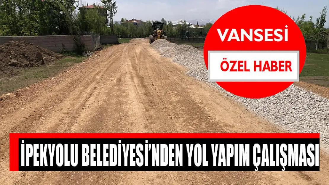 İpekyolu Belediyesi'nden yol yapım çalışması