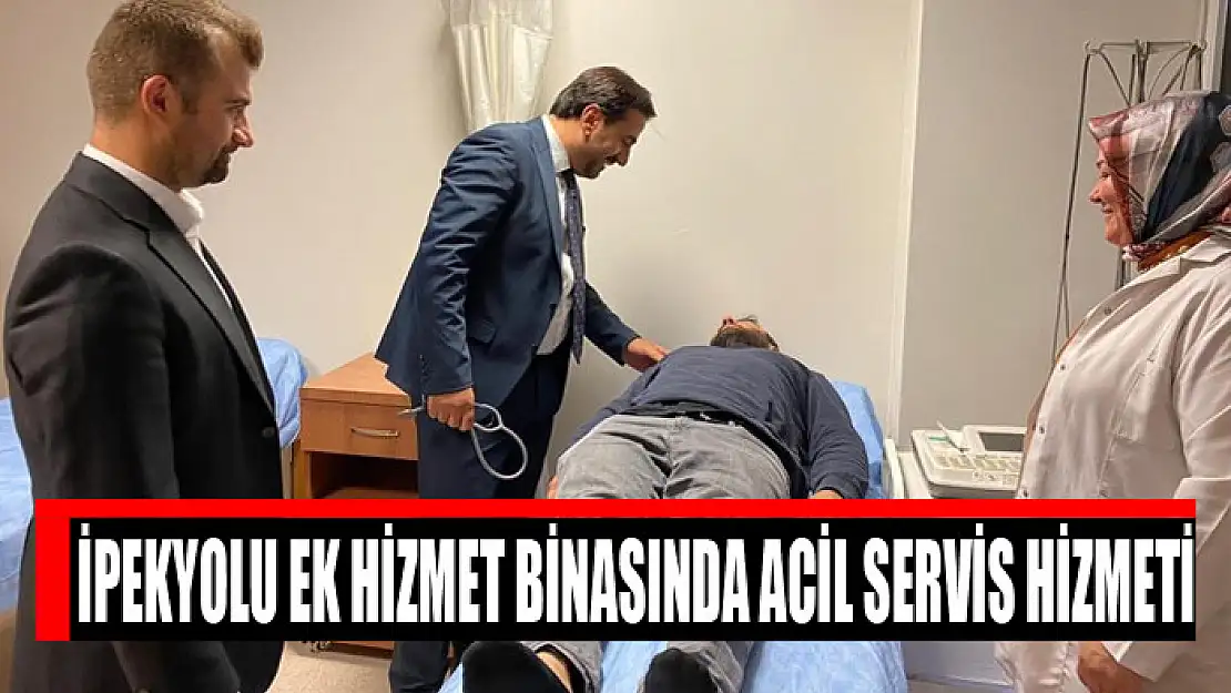 İpekyolu ek hizmet binasında acil servis hizmeti