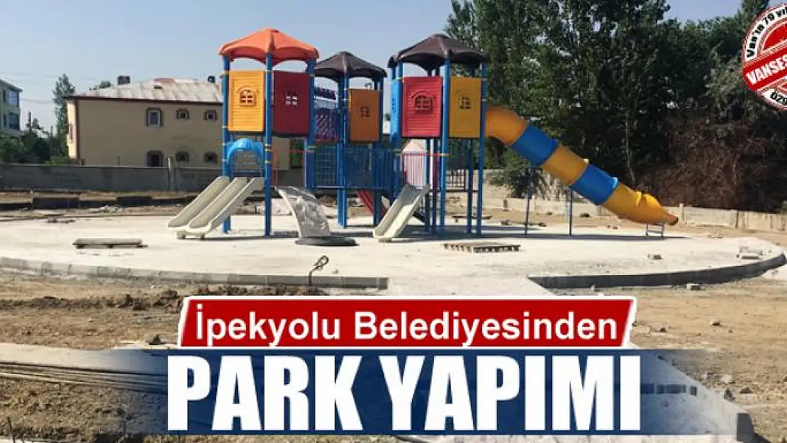 İpekyolu Belediyesinden park yapımı