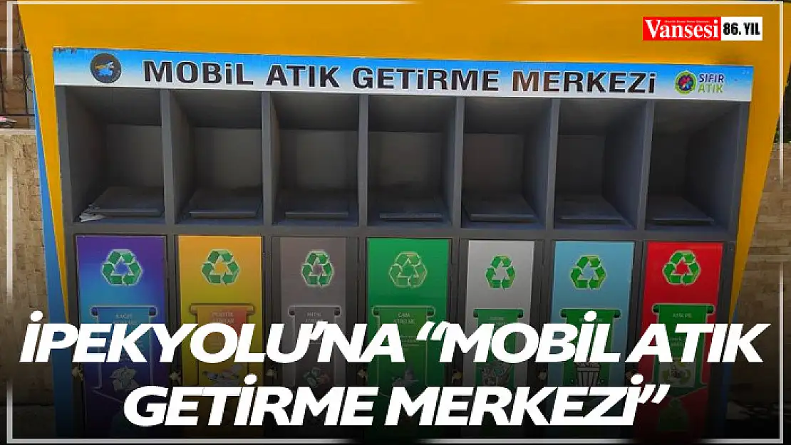 İpekyolu'na 'Mobil Atık Getirme Merkezi' kuruldu