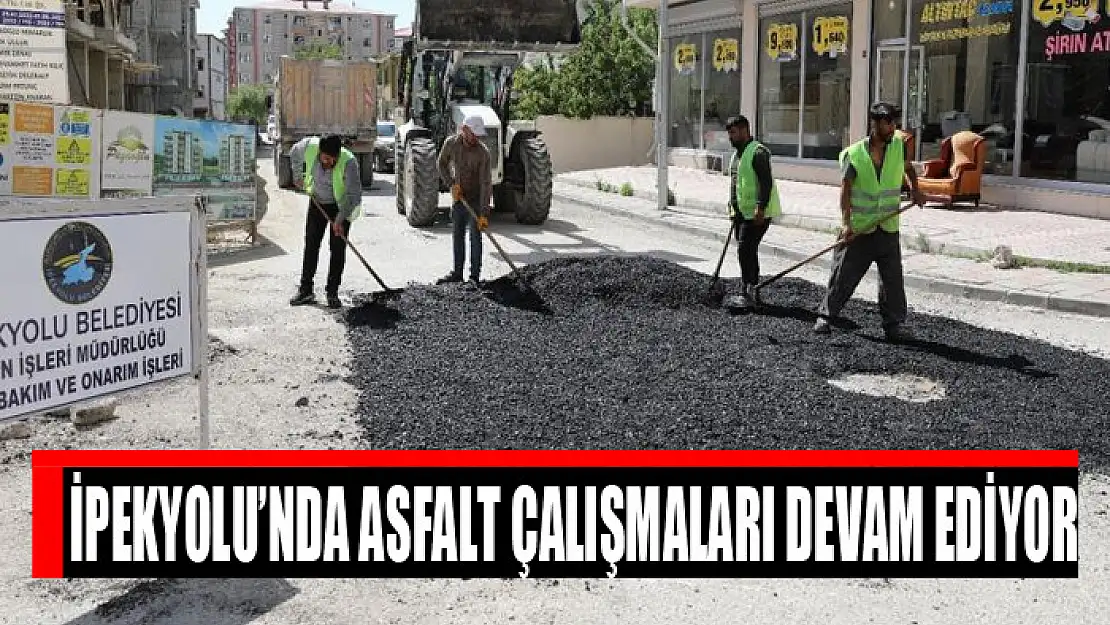 İpekyolu'nda asfalt çalışmaları devam ediyor