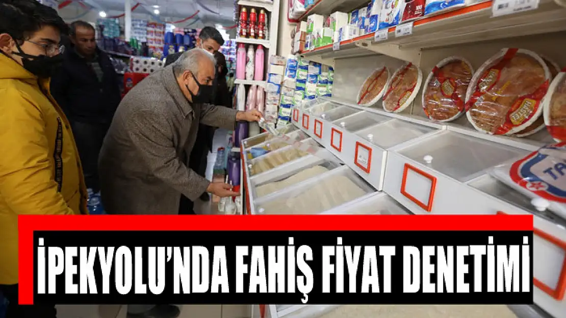 İpekyolu'nda fahiş fiyat denetimi