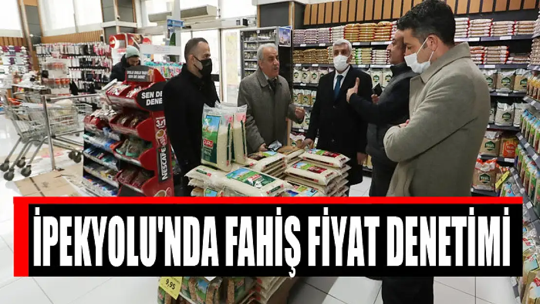 İPEKYOLU'NDA FAHİŞ FİYAT DENETİMİ