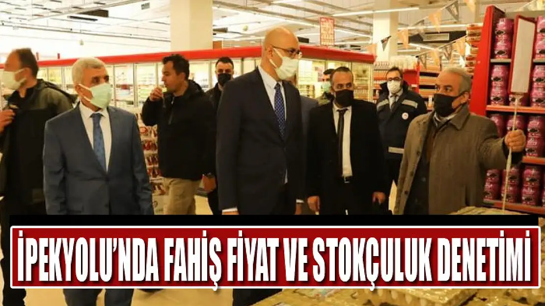 İpekyolu'nda fahiş fiyat ve stokçuluk denetimi