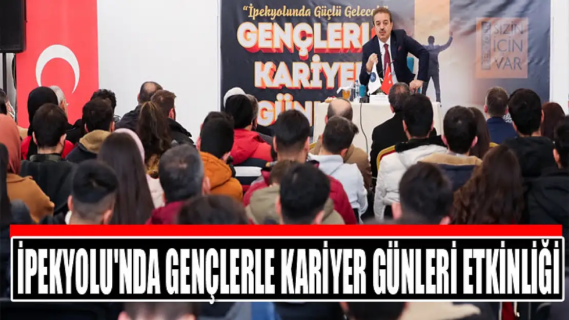 İPEKYOLU'NDA GENÇLERLE KARİYER GÜNLERİ ETKİNLİĞİ