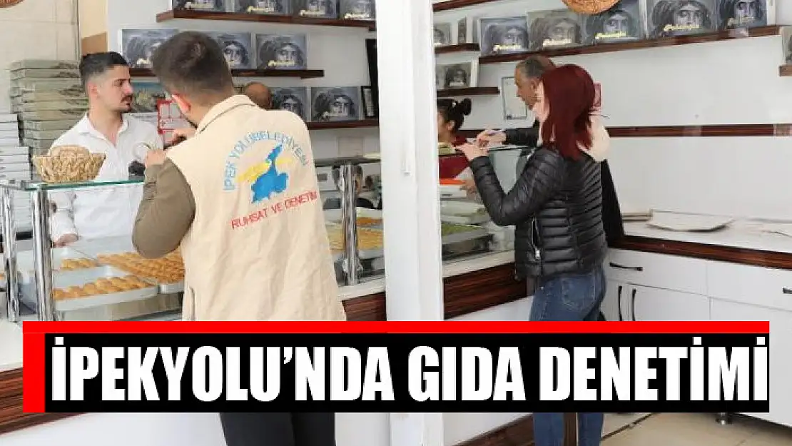 İpekyolu'nda gıda denetimi