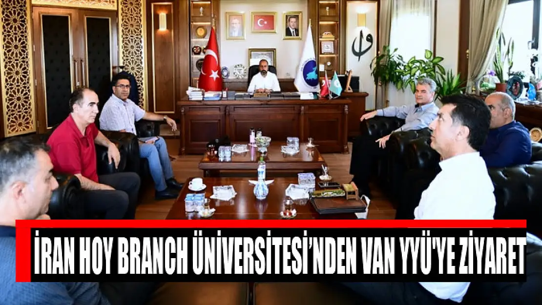 ​İran Hoy Branch Üniversitesi'nden Van YYÜ'ye ziyaret