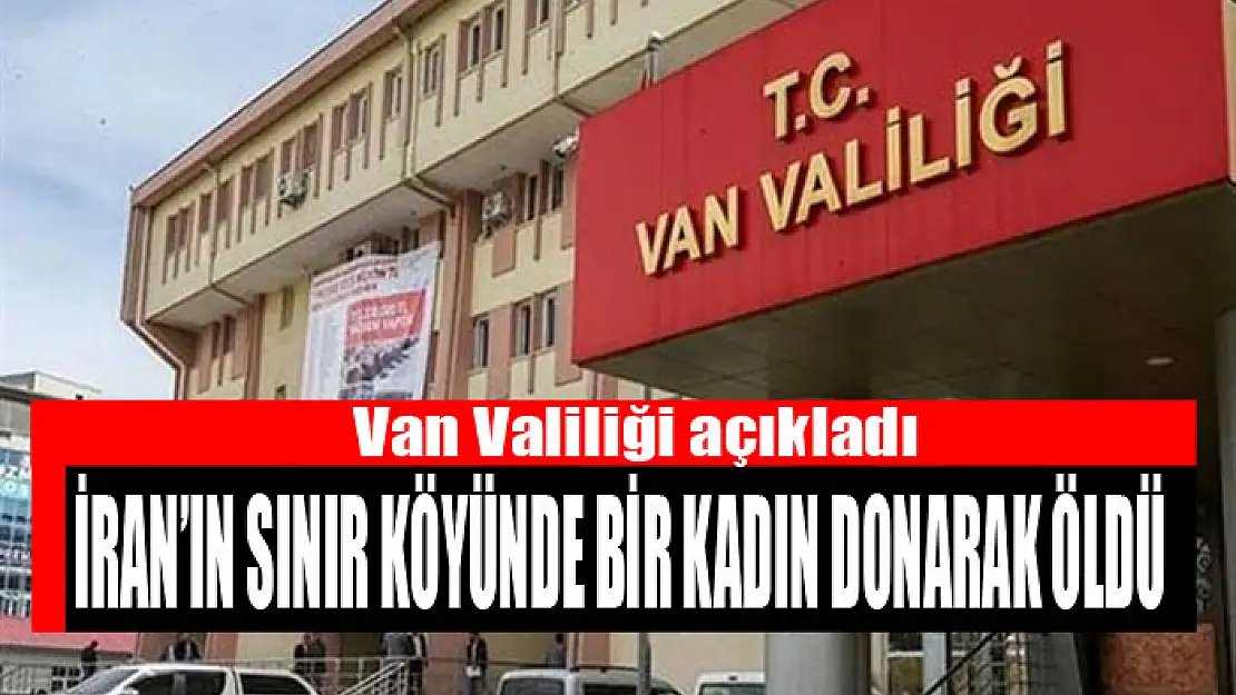 İran'ın sınır köyünde bir kadın donarak öldü