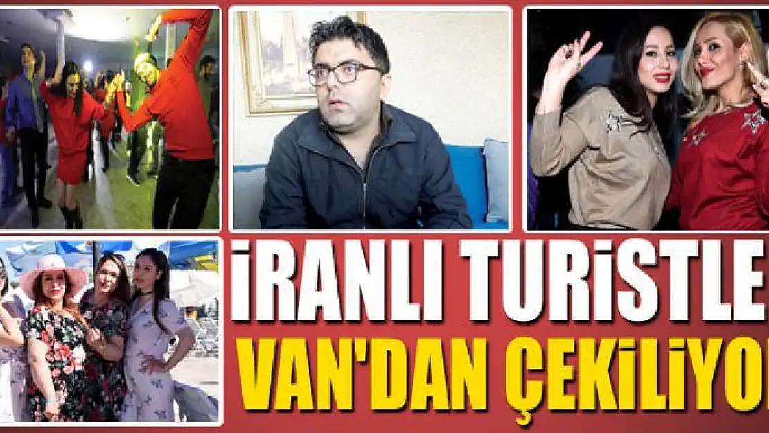 İRANLI TURİSTLER VAN'DAN ÇEKİLİYOR