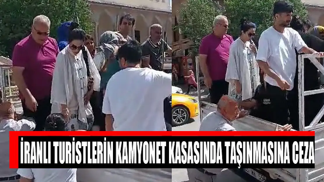 İranlı turistlerin kamyonet kasasında taşınmasına ceza