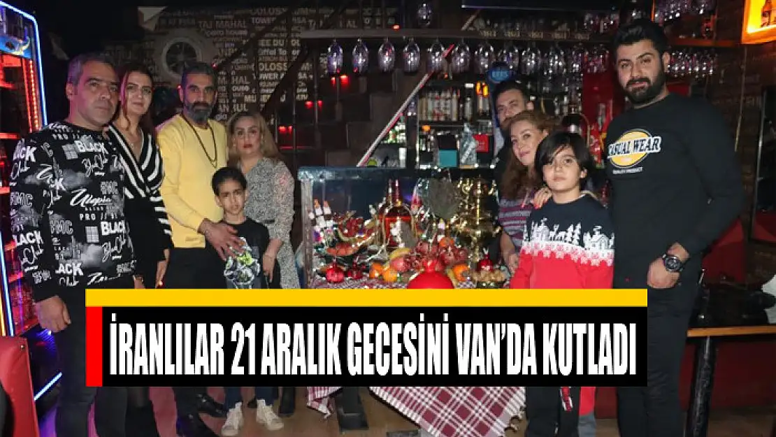 İranlılar 21 Aralık gecesini Van'da kutladı