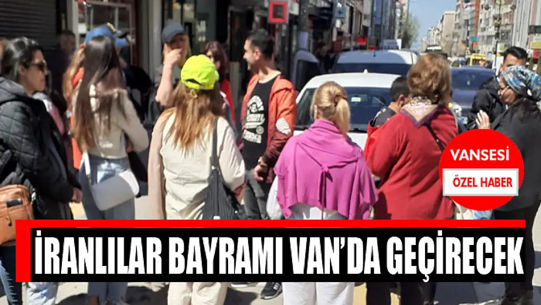 İranlılar bayramı Van'da geçirecek