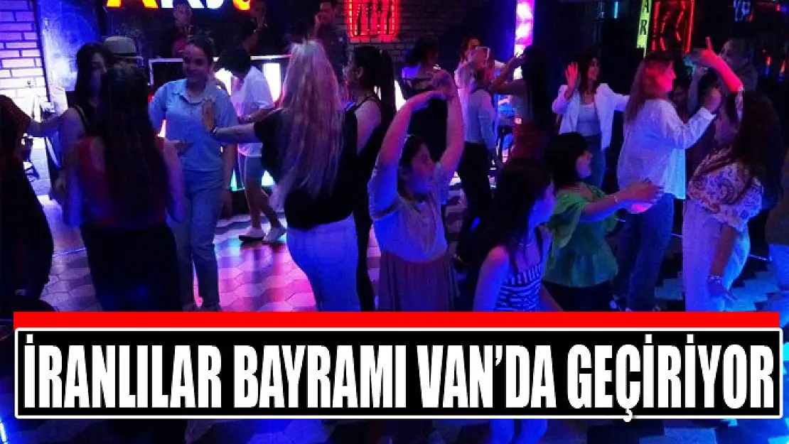 İranlılar bayramı Van'da geçiriyor