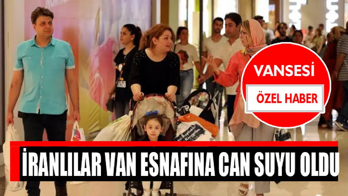 İRANLILAR VAN ESNAFINA CAN SUYU OLDU