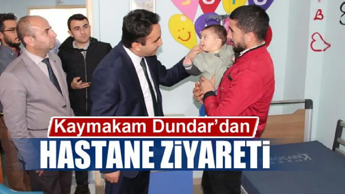 Kaymakam Dundar'dan hastane ziyareti 