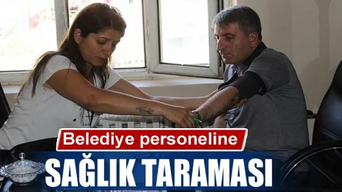 Belediye personeline sağlık taraması