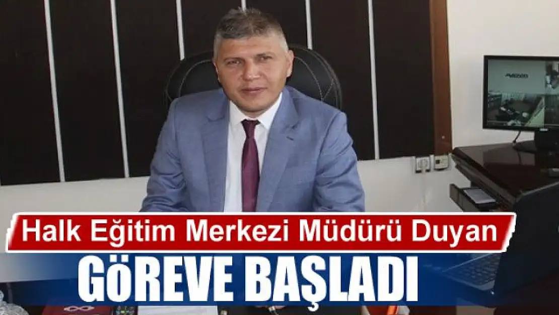 Halk Eğitim Merkezi Müdürü Duyan göreve başladı