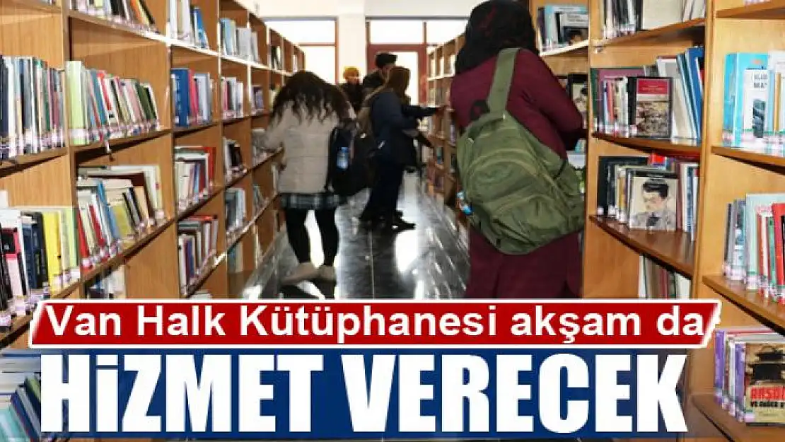 Van Halk Kütüphanesi akşam da hizmet verecek 