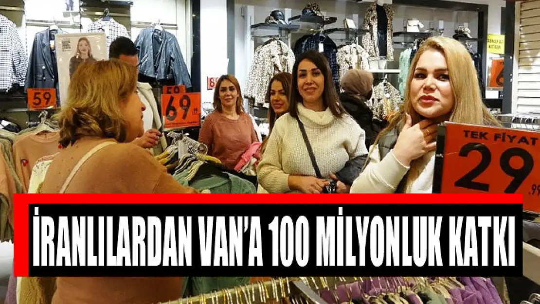 İRANLILARDAN VAN'A 100 MİLYONLUK KATKI