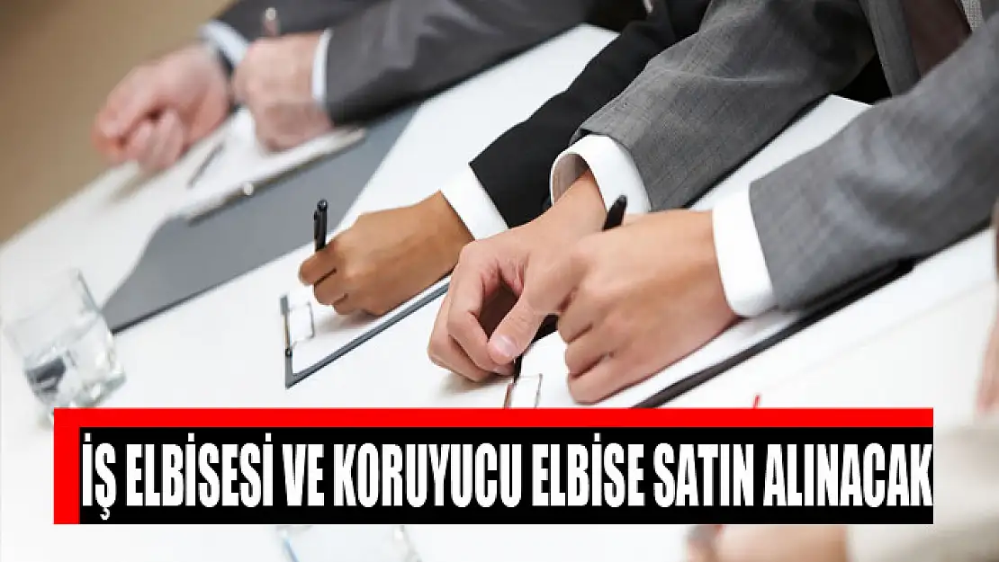 İş elbisesi ve koruyucu elbise satın alınacak