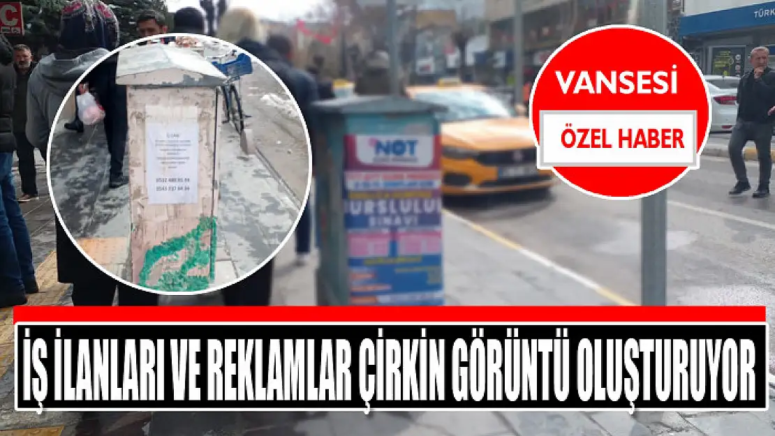 İş ilanları ve reklamlar çirkin görüntü oluşturuyor