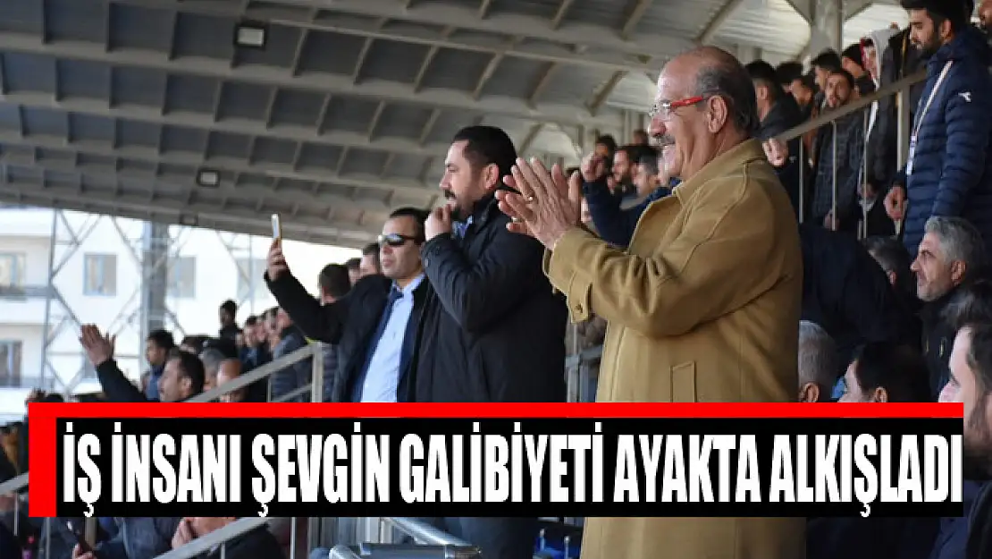 İŞ İNSANI ŞEVGİN GALİBİYETİ AYAKTA ALKIŞLADI