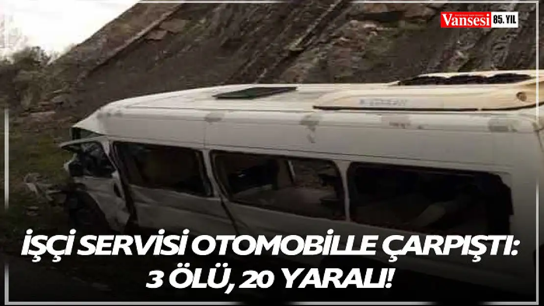 İşçi servisi otomobille çarpıştı: 3 ölü, 20 yaralı