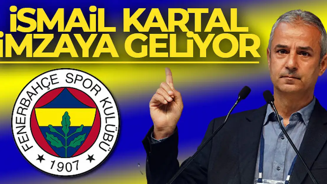 İsmail Kartal imzaya geliyor