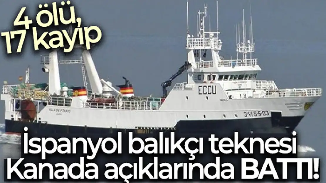 İspanyol balıkçı teknesi Kanada açıklarında battı: 4 ölü, 17 kayıp