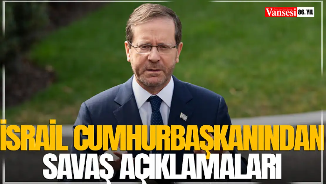 İsrail Cumhurbaşkanından Savaş Açıklamaları