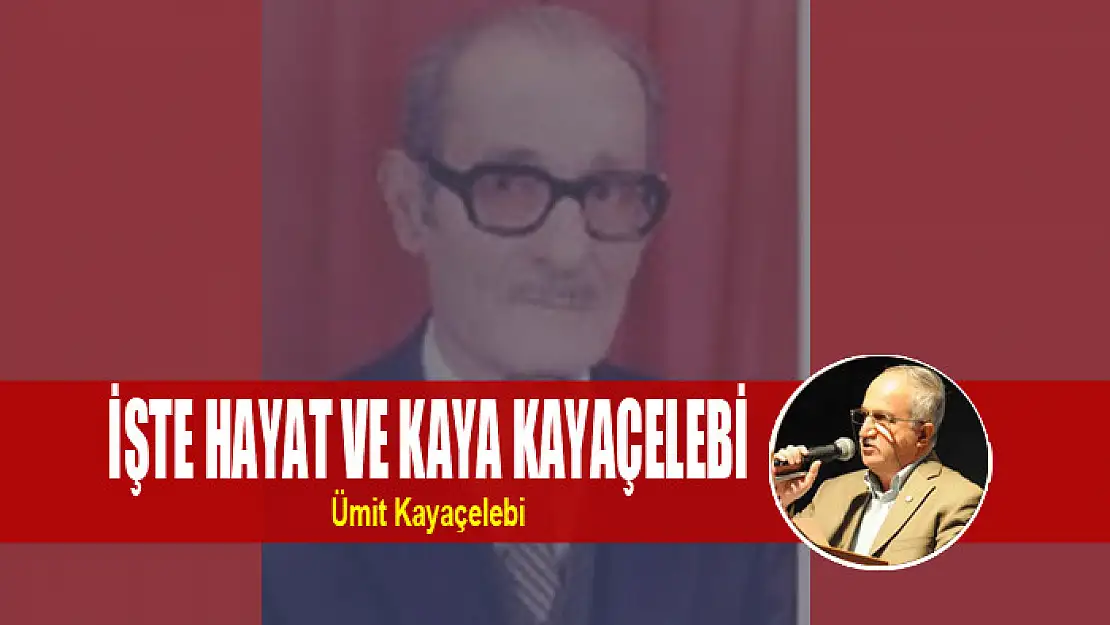 İŞTE HAYAT VE KAYA KAYAÇELEBİ