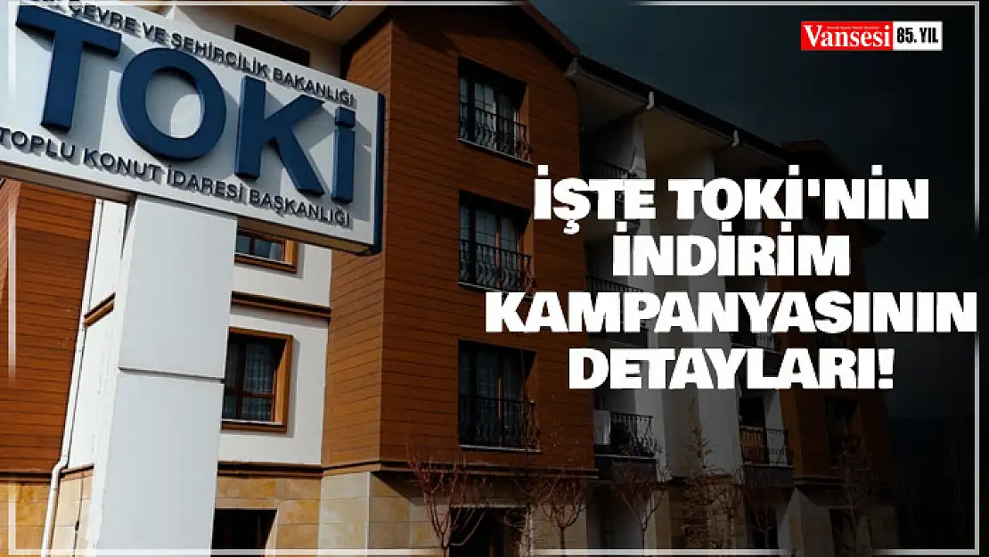 İşte TOKİ'nin indirim kampanyasının detayları