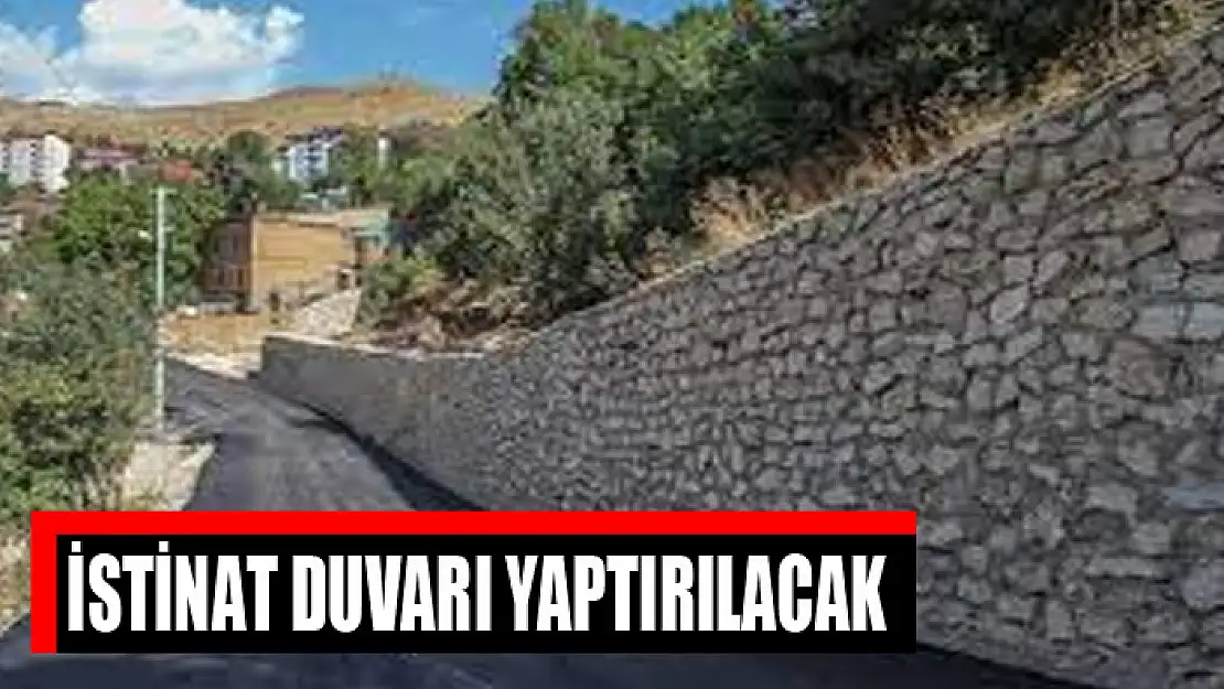 İstinat duvarı yaptırılacak