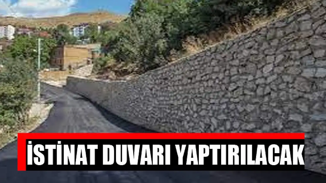 İstinat duvarı yaptırılacak